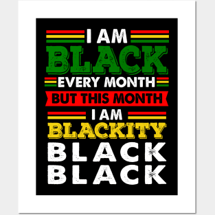 I Am Black Every Month But This Month I'm Blackity Posters and Art